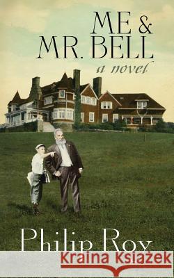 Me & Mr. Bell Philip Roy 9781927492550 Cape Breton University Press - książka