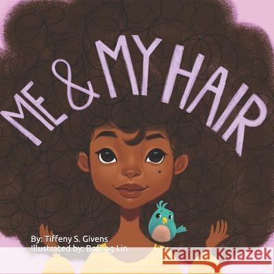 Me & My Hair Bofeng Lin Tiffeny S. Givens 9781720269083 Independently Published - książka