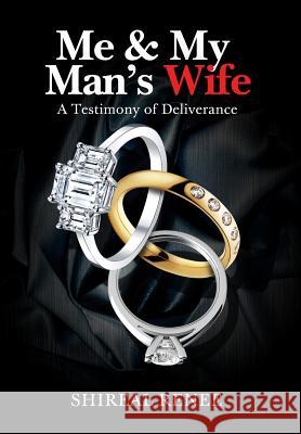 Me & My Man's Wife: A Testimony of Deliverance Shireal Renee Lara Willard Eyb Lutalo 9780985466411 Shireal R. Lewis - książka