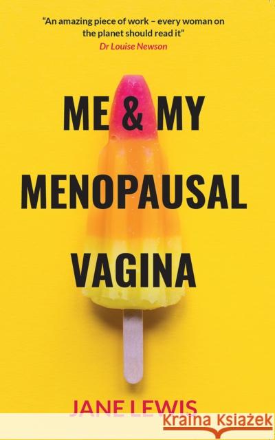 ME & MY MENOPAUSAL VAGINA: Living with Vaginal Atrophy Jane Lewis, Lewis, studiostunner.com 9781916446700 PAL Books - książka