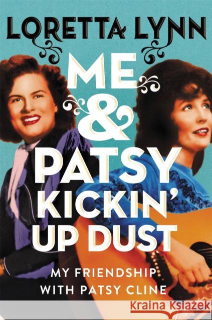 Me & Patsy Kickin' Up Dust: My Friendship with Patsy Cline Loretta Lynn Patsy Lynn 9781538701669 Grand Central Publishing - książka