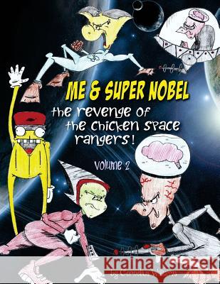 Me & Super Super Nobel (volume 2): The Revenge of the Chicken Space Rangers Williams, Cornelius 9781984192189 Createspace Independent Publishing Platform - książka