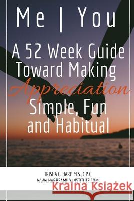 Me | You A 52 Week Guide Toward Making Appreciation Simple and Habitual Trisha Harp 9781387256587 Lulu.com - książka