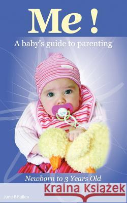Me!: A Baby's Guide to Parenting Bullen, June P. 9780595420513 iUniverse - książka