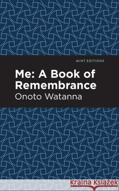 Me: A Book of Rememberance: A Book of Rememebrance Watanna, Onoto 9781513271576 Mint Editions - książka