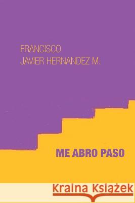 Me abro paso Hernandez M., Francisco Javier 9781463399887 Palibrio - książka