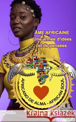 ÂME AFRICAINE - Une armée d'idées et de pensées - Celso Salles: Collection Afrique Salles, Celso 9781006747755 Blurb - książka