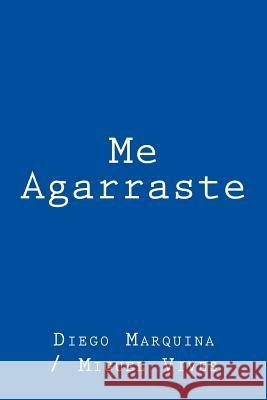 Me Agarraste Diego Marquina Miguel a. Vives 9781495428128 Createspace - książka