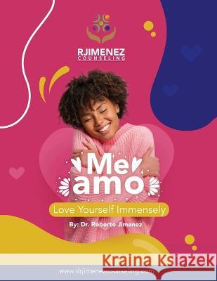 Me Amo: Love Yourself Immensely Roberto Jimenez   9798986974378 R. R. Bowker - książka