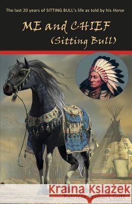 ME and CHIEF (Sitting Bull) Patricia Probert Gott 9781511639200 Createspace Independent Publishing Platform - książka