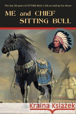 ME and CHIEF SITTING BULL Patricia Probert Gott 9781523239351 Createspace Independent Publishing Platform - książka