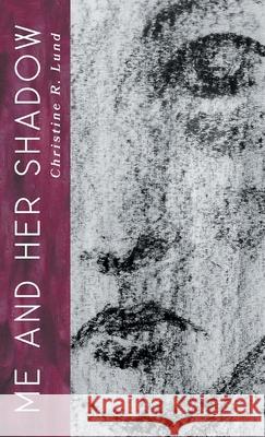Me and Her Shadow Christine R. Lund 9781646623341 Finishing Line Press - książka