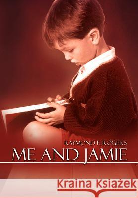 Me and Jamie Raymond F. Rogers 9781403395290 Authorhouse - książka