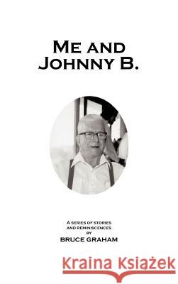 Me and Johnny B. Bruce Graham 9781463441012 Authorhouse - książka