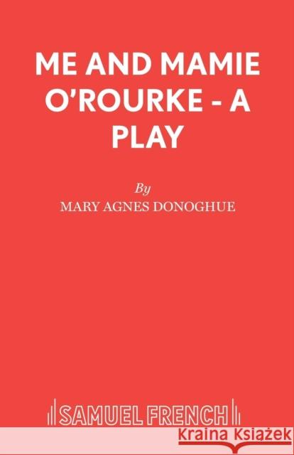 Me and Mamie O'Rourke - A Play  9780573018442 Samuel French Ltd - książka
