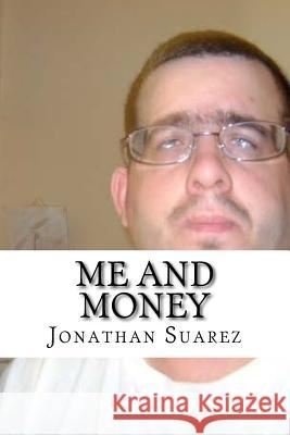 Me And Money Suarez, Jonathan 9781981838097 Createspace Independent Publishing Platform - książka