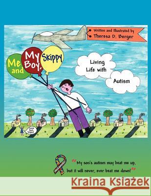 Me and my boy, Skippy...Living life with Autism Berger, Theresa D. 9780984707607 Sunsational Publishing, LLC - książka