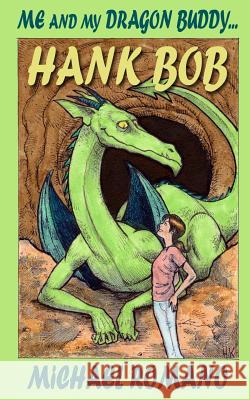 Me and My Dragon Buddy ... Hank Bob Michael Romano 9781533064561 Createspace Independent Publishing Platform - książka