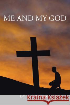 Me and My God David T. Peckham 9781481762779 Authorhouse - książka