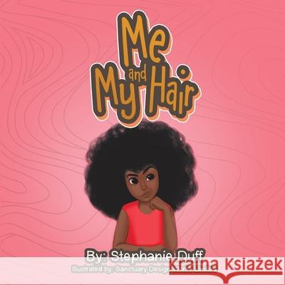 Me and My Hair Stephanie Duff, Sanctuary Design Works Limited 9781664207790 WestBow Press - książka
