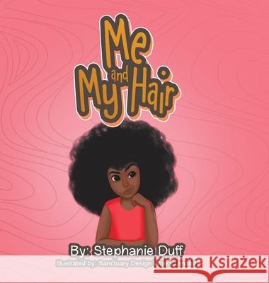 Me and My Hair Stephanie Duff, Sanctuary Design Works Limited 9781664207813 WestBow Press - książka