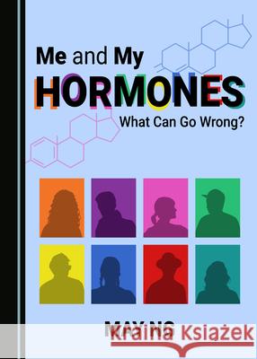 Me and My Hormones: What Can Go Wrong? May Ng   9781527562196 Cambridge Scholars Publishing - książka