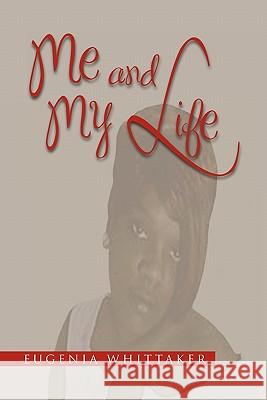 Me and My Life Eugenia Whittaker 9781453571736 Xlibris Corporation - książka