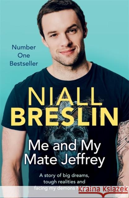 Me and My Mate Jeffrey: A story of big dreams, tough realities and facing my demons head on Niall Breslin 9781473631885 Hachette Books Ireland - książka