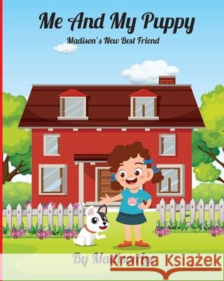 Me And My Puppy: Madison's New Best Friend Madison Lee 9781703606119 Independently Published - książka