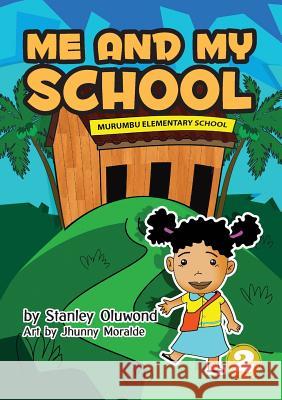 Me And My School Stanley Oluwond Jhunny Moralde 9789980900173 Library for All Ltd - książka