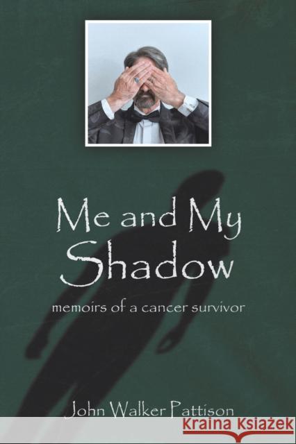 Me and My Shadow: Memoirs of a Cancer Survivor John Walker Pattison 9781398484597 Austin Macauley Publishers - książka