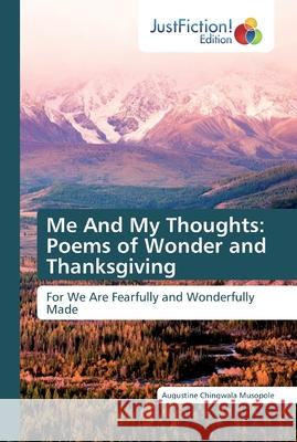 Me And My Thoughts: Poems of Wonder and Thanksgiving Musopole, Augustine Chingwala 9786139422753 JustFiction Edition - książka