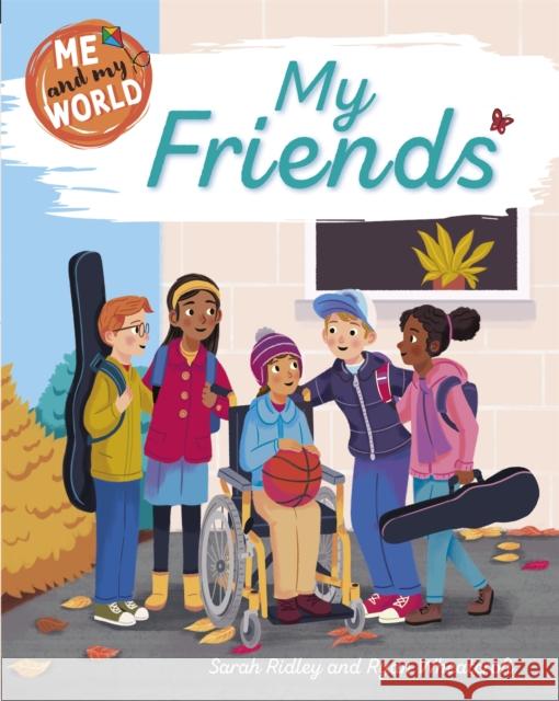 Me and My World: My Friends Sarah Ridley 9781445173054 Hachette Children's Group - książka