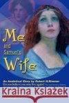 Me and Samuel's Wife: An Analytical Story Rimmer, Robert H. 9780595088508 Writers Club Press