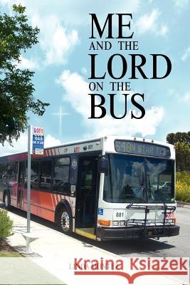 Me and the Lord on the Bus Montez Lind 9781453538371 Xlibris Corporation - książka