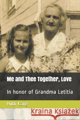 Me and Thee Together, Love: In honor of Grandma Letitia David Chan Kang Hildi Ivy Kang 9781653790531 Independently Published - książka