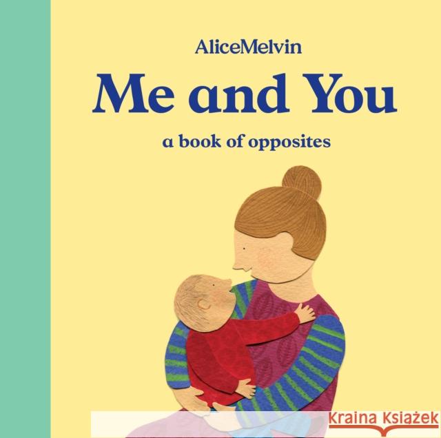 Me and You: A Book of Opposites Alice Melvin 9781849765855 Tate Publishing - książka