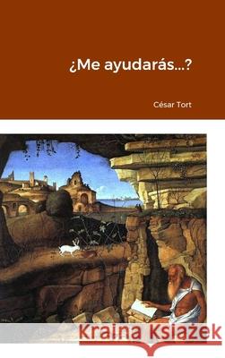 ¿Me ayudarás...? Tort, César 9781435794405 Lulu.com - książka