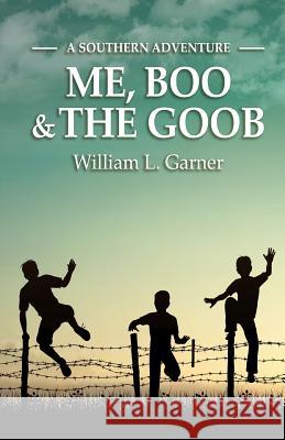 Me, Boo and The Goob: A Southern Adventure Garner, William L. 9780999891612 William Garner - książka
