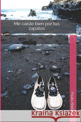 Me caiste bien por tus zapatos Paula Abelaira 9781073011971 Independently Published - książka