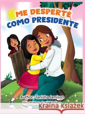 Me Desperte como Presidente Tanisha Jamison 9780578825526 Hood 2 Heights - książka