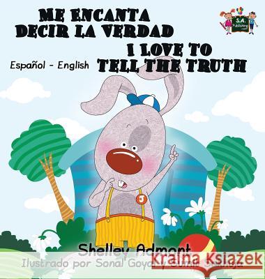 Me Encanta Decir la Verdad I Love to Tell the Truth: Spanish English Bilingual Edition Admont, Shelley 9781772685862 S.a Publishing - książka