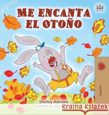 Me encanta el Otoño: I Love Autumn - Spanish edition Admont, Shelley 9781525919954 Kidkiddos Books Ltd. - książka