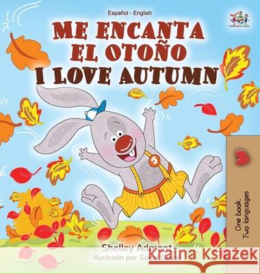 Me encanta el Otoño I Love Autumn: Spanish English Bilingual Book Admont, Shelley 9781525920073 Kidkiddos Books Ltd. - książka
