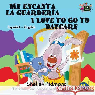 Me encanta la guardería I Love to Go to Daycare: Spanish English Bilingual Edition Admont, Shelley 9781772682083 S.a Publishing - książka