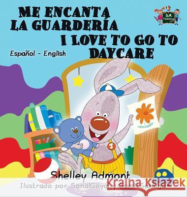 Me encanta la guardería I Love to Go to Daycare: Spanish English Bilingual Edition Admont, Shelley 9781772686302 S.a Publishing - książka