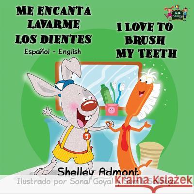Me encanta lavarme los dientes I Love to Brush My Teeth: Spanish English Bilingual Edition Admont, Shelley 9781772682823 S.a Publishing - książka