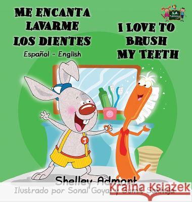 Me encanta lavarme los dientes I Love to Brush My Teeth: Spanish English Bilingual Edition Admont, Shelley 9781772686180 S.a Publishing - książka