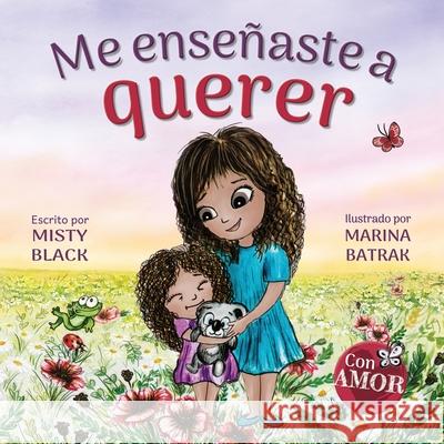 Me enseñaste a querer: You Taught Me Love (Spanish Edition) Misty Black, Marina Batrak 9781951292362 Berry Patch Press LLC - książka