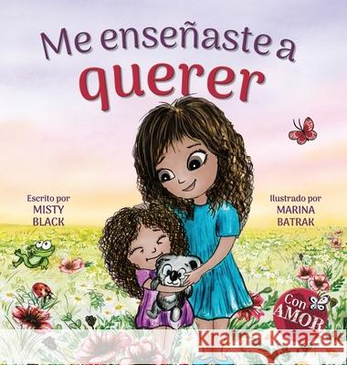 Me enseñaste a querer: You Taught Me Love (Spanish Edition) Misty Black, Marina Batrak 9781951292379 Berry Patch Press LLC - książka